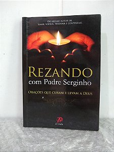 Rezando com Padre Serginho - Orações que Curam e Levam a Deus