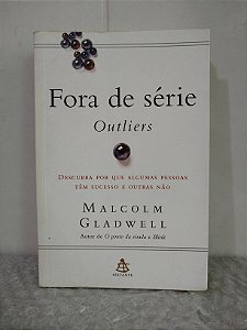 Fora de Série: Outliers - Malcolm Gladwell