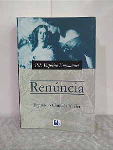 Renúncia - Francisco Cândido Xavier