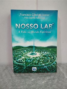 Nosso Lar - Francisco Cândido Xavier - André Luiz