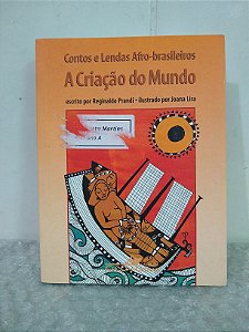 Contos e Lendas Afro-brasileiros: A Criação do Mundo - Reginaldo Prandi