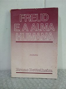 Freud e a Alma Humana - Bruno Bettelheim