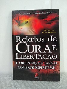 Relatos de Cura e Libertação e Orientações Para o Combate Espiritual - Cristiano Morales