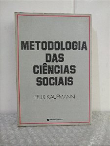 Metodologia das Ciências Sociais - Felix Kaufmann