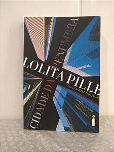Cidade da Penumbra - Lolita Pille