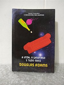 A Vida, O Universo e Tudo Mais - Douglas Adams