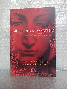 Mulheres do Evangelho - Robson Pinheiro