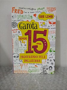 Garota Quase 15 Anos: Paquerando Pela Inglaterra - Sue Limb