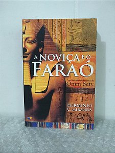 A Noviça e o Faraó - Hermínio C. Miranda