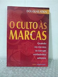 O Culto às Marcas - Douglas Atkin