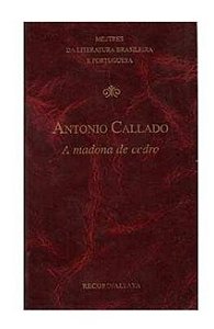 A Madona de Cedro - Antonio Callado - Record Altaya - Capa Dura