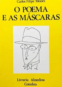 O poema e as máscaras - Carlos Filipe Moisés