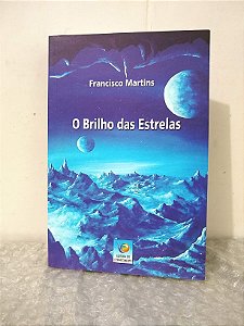 O Brilho das Estrelas - Francisco Martins