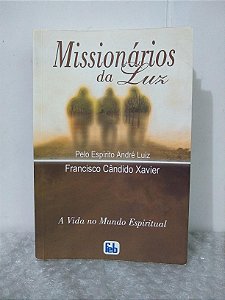 Missionários da Luz - Francisco Cândido Xavier