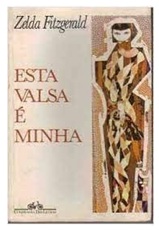 Esta Valsa É Minha - Zelda Fitzgerald