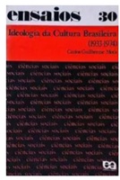 Ensaios 30 Ideologia da Cultura Brasileira 1933-1974 - Carlos Guilherme
