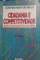 Cidadania e Competitividade Desafios Educacional do Terceiro Milênio - Guiomar Namobde Mello