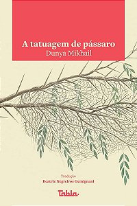 A Tatuagem de Pássaro- Dunya Mikhail (marcas)