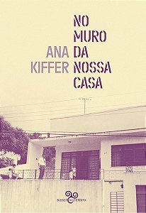 No muro da nossa casa - Ana Kiffer