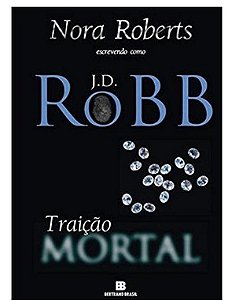 Traição mortal - J. D. Robb - Nora Roberts + 9 itens