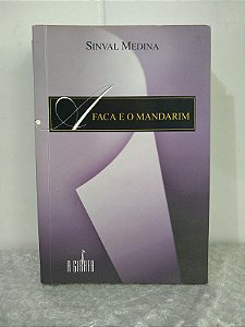 A Faca e o Mandarim - Sinval Medina