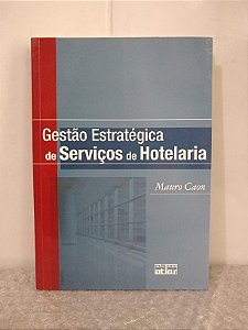 Gestão Estratégica de Serviços de Hotelaria - Mauro Caon