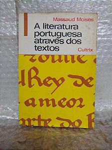 A Literatura Portuguesa Através dos Textos - Massaud Moisés