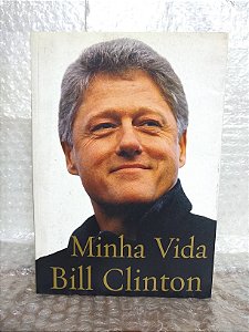Minha Vida - Bill Clinton