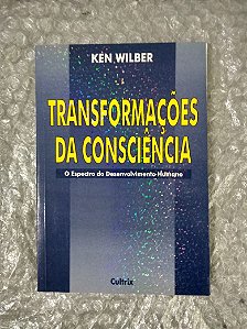 Transformações da Consciência - Ken Wilber