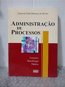 Administração de Processos - Djalma de Pinho Rebouças de Oliveira