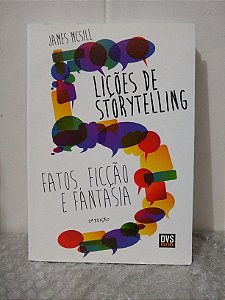 5 Lições de Storytelling; Fatos, Ficção e Fantasia - James McSill