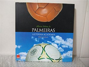 Palmeiras: A Eterna Academia - Alberto Helena Jr.