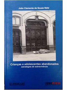 Crianças e Adolescentes Abandonados: Estratégias de Sobrevivência - João Clemente Souza Neto