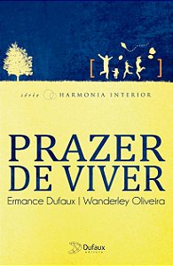 Prazer de viver Ermance Dufaux e Wanderley Oliveira - Espiritismo