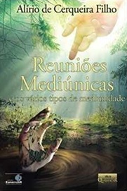 Reuniões Mediúnicas -  Alírio de Cerqueira Filho