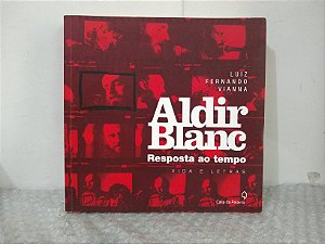 Aldir Blanc: Resposta ao Tempo - Luiz Fernando Vianna