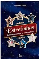 Estrelinhas Como Colocar a Criança na Carreira Artistica - Margareth Libardi