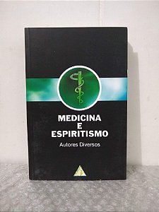 Medicina e Espiritismo - Autores Diversos