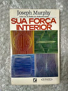 Sua Força Interior - Joseph Murphy