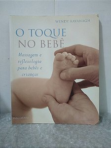 O Toque no Bebê - Wendy Kavanagh