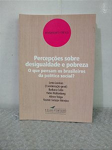 Percepções Sobre Desigualdade e Pobreza - Lena Lavinas (coord.)