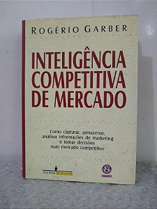 Inteligência Competitiva de Mercado - Rogério Garber