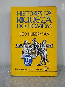 História da Riqueza do Homem - Leo Huberman