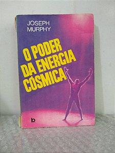 O Poder da Energia Cósmica - Joseph Murphy