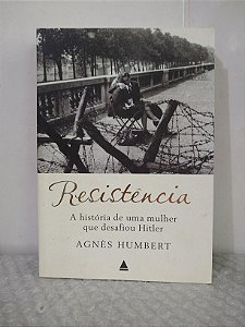 Resistência - Agnès Humbert - A História de uma mulher que desafiou Hitler