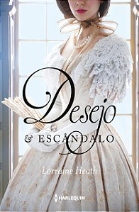 Desejo e escândalo - Lorraine Heath