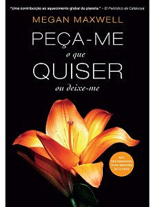Peça-me o que quiser ou deixe-me - Megan Maxwell