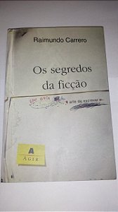 Os segredos da ficção - Raimundo Carrero