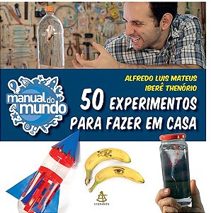 Manual do mundo - 50 experimentos para fazer em casa - Iberê Thenório