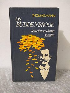 Os Buddenbrook: Decadência Duma Família - Thomas Mann